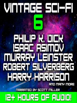 cover image of Vintage Sci-Fi 6--21 Science Fiction Classics from Philip K Dick, Isaac Asimov, Murray Leinster, Robert Silverberg, Harry Harrison and more